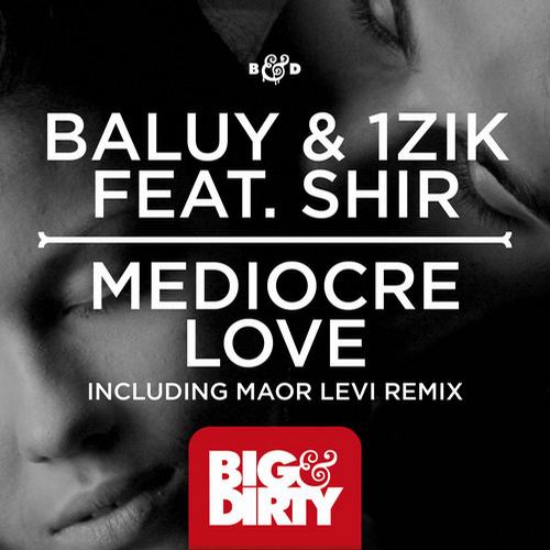 Baluy & 1zik - Mediocre Love ft. Shir (Maor Levi Remix)