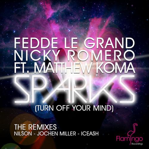 Fedde Le Grand & Nicky Romero - Sparks (Turn Off Your Mind) ft. Matthew Koma (Jochen Miller Remix)