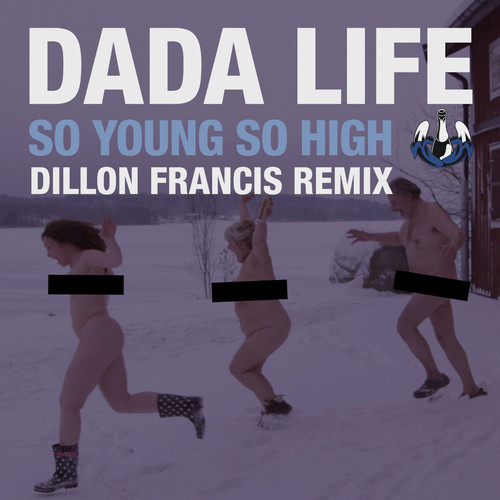 Dada Life - So Young So High (Dillon Francis Remix)