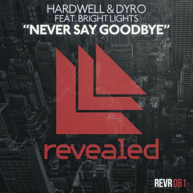 Hardwell & Dyro - Never Say Goodbye ft. Bright Lights (Original Mix)