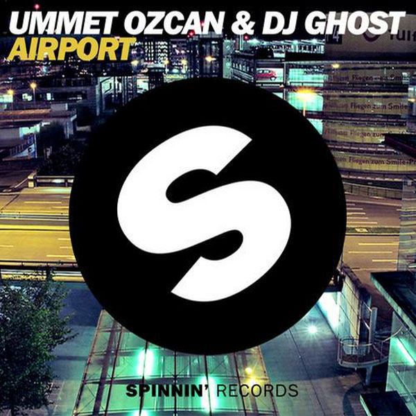 Ummet Ozcan & DJ Ghost - Airport (Original Mix)