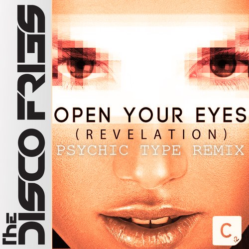 Open Your Eyes (Revelation) - The Disco Fries (Psychic Type Remix)