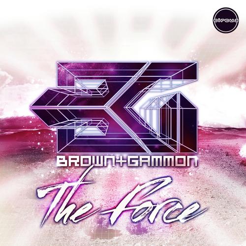 Brown & Gammon - The Force (Original Mix)