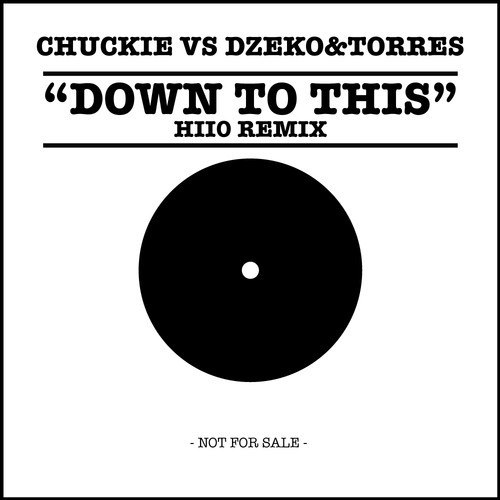 Down To This - Chuckie vs. Dzeko & Torres (HIIO Remix) [Free Download]