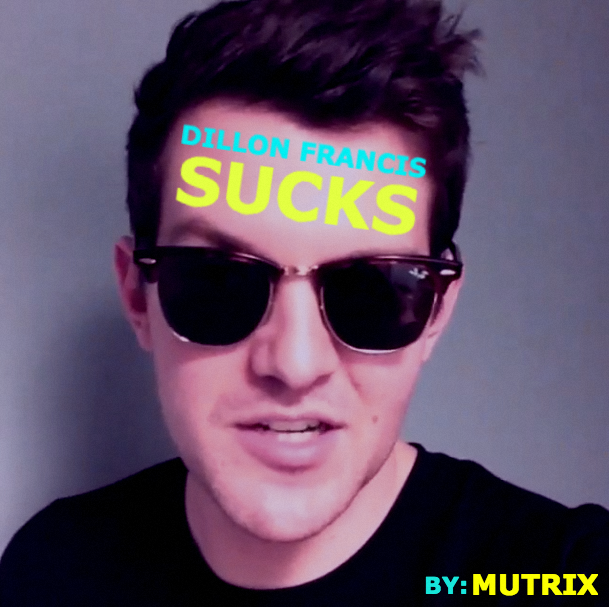 Mutrix - Dillon Francis Sucks! [Free Download]