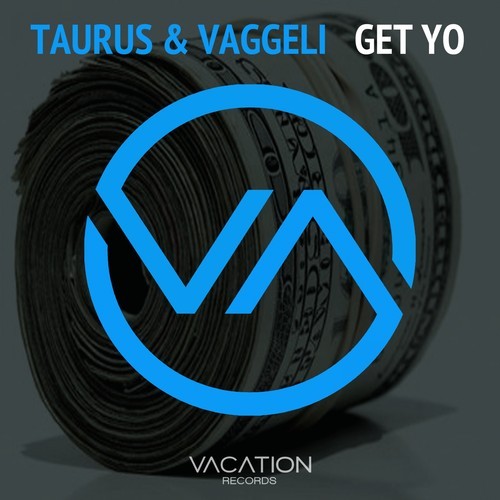 Taurus & Vaggeli - Get Yo (Original Mix)