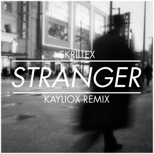 Skrillex & KillaGraham ft. Sam Dew - Stranger (Kayliox Remix) [Download]