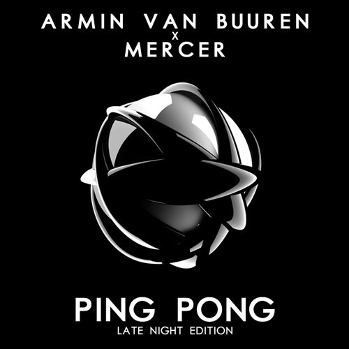Armin van Buuren x Mercer - Ping Pong (Late Night Edition) [Download]