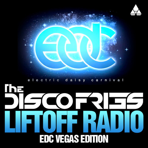 Disco Fries - Liftoff Radio [EDC Vegas Edition] [Download]