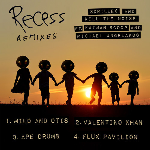 Skrillex & Kill The Noise - Recess [Remix EP from Milo & Otis, Valentino Khan, Ape Drums, & Flux Pavilion]