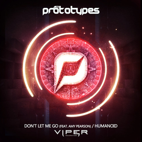 The Prototypes - Don't Let Me Go ft. Amy Pearson (Original Mix) / Humanoid (Original Mix)