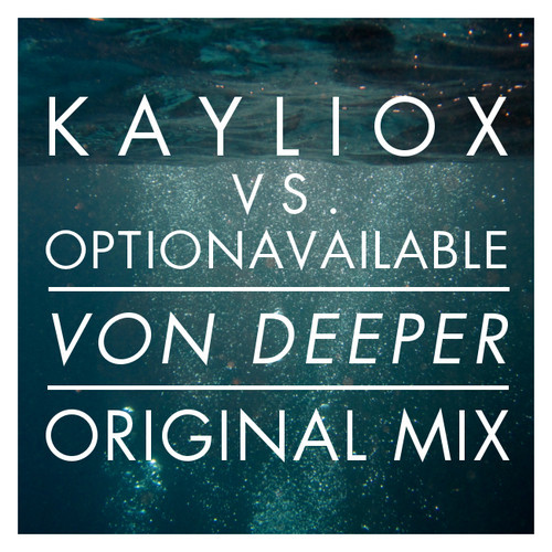 Kayliox vs. OptionAvailable - Von Deeper (Original Mix)