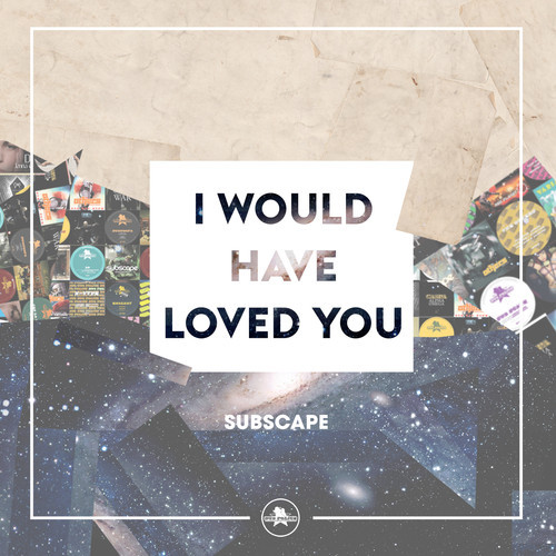 Subscape - I Would Have Loved You (EP)