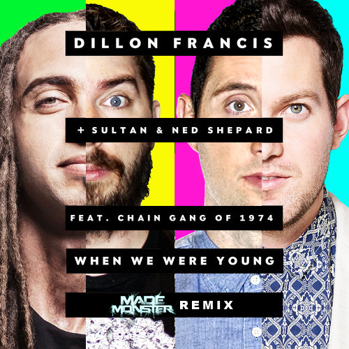 DiIIon Francis + SuItan & Ned Sheperd - When We Were Young ft. The Chain Gang Of 1974 (Made Monster Remix) [Free Download]