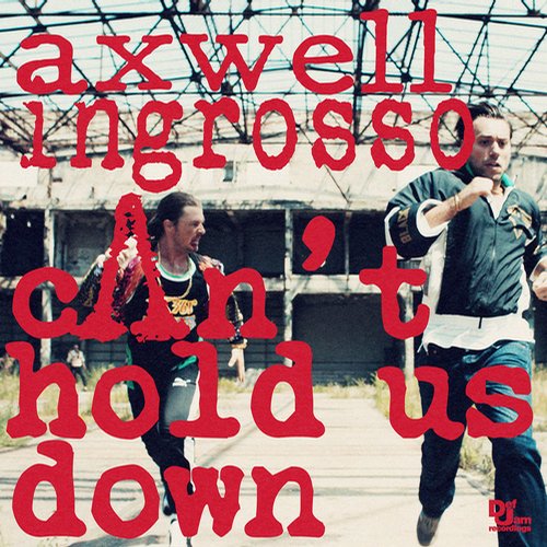 Axwell Λ Ingrosso - Can't Hold Us Down (Original Mix)