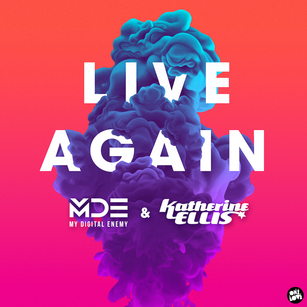 My Digital Enemy & Katherine Ellis - Live Again (Original Mix)