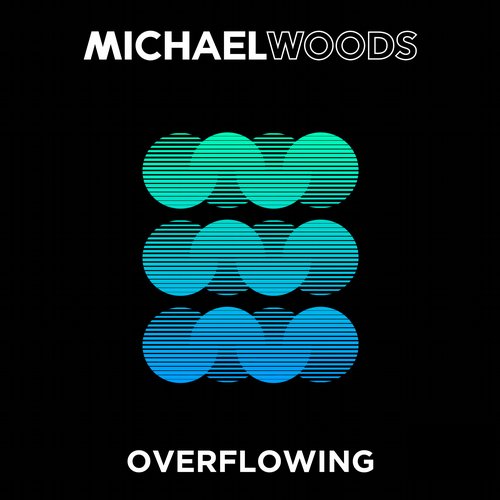 Michael Woods - Overflowing (Original Mix)