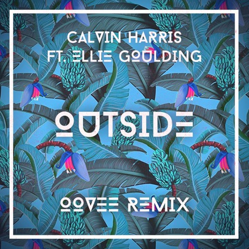 Calvin Harris ft. Ellie Goulding - Outside (OOVEE Remix) [Free Download]