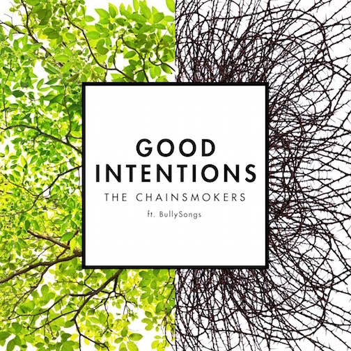 The Chainsmokers - Good Intentions ft. BullySongs (Original Mix)