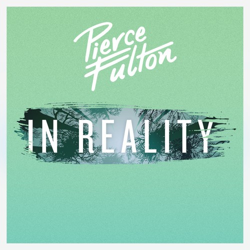 Pierce Fulton - In Reality (Original Mix) [Free Download]