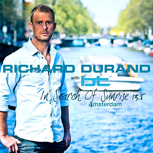 Richard Durand & BT - In Search of Sunrise 13.5 Amsterdam (Mix Compilation)