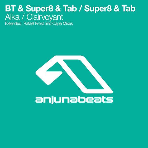 BT & Super 8 & Tab - Aika / Clairvoyant (Extended & Remixes)