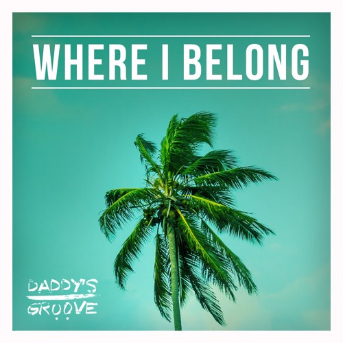 Daddy's Groove - Where I Belong (Original Mix)