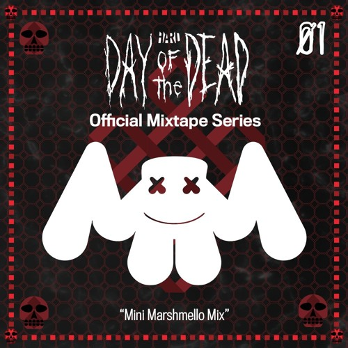 HARD- Day Of The Dead 2015 Official Mixtape Series- Marshmello