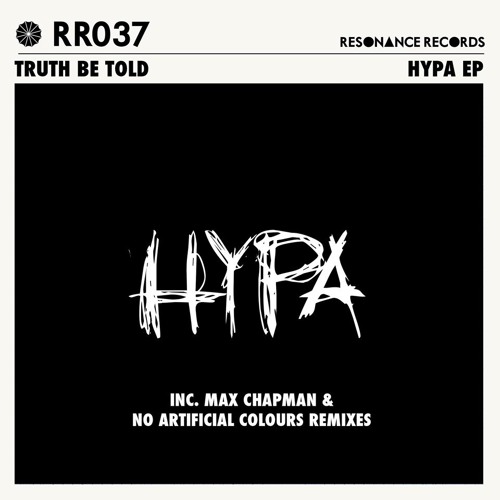 Truth Be Told - Hypa EP (Inc. Max Chapman & No Artificial Colours Remix)