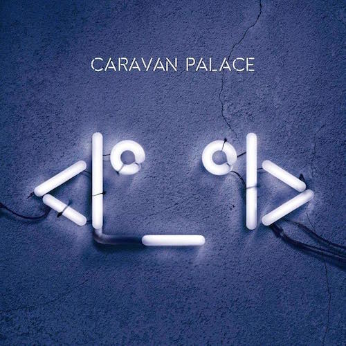 Caravan Palace -  (Album)