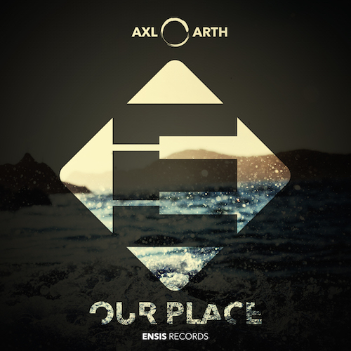 Axl & Arth - Our Place (Original Mix)