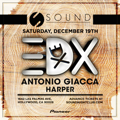 EDX, Antonio Giacca, & Harper - December 19 (Sound Nightclub, Hollywood)