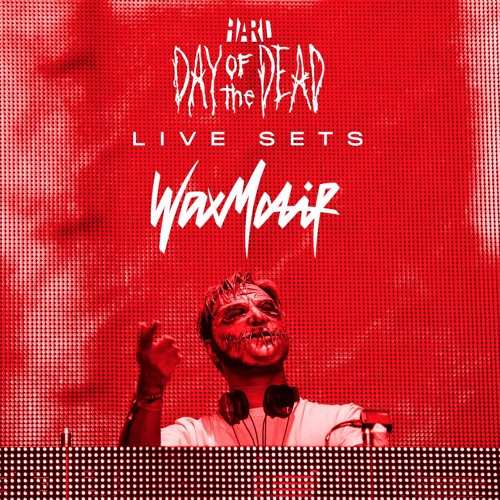 Wax Motif - HARD Day of the Dead 2015 Live Set [Free Download]