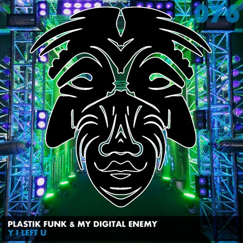Plastik Funk & My Digital Enemy - Y I Left U (Original Mix)
