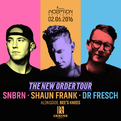 The New Order Tour ft. SNBRN, Shaun Frank, & Dr. Fresch - February 6 (Exchange, Los Angeles)