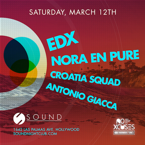 EDX, Nore En Pure, Croatia Squad, & Antonio Giacca - March 12 (Sound Nightclub, Hollywood))