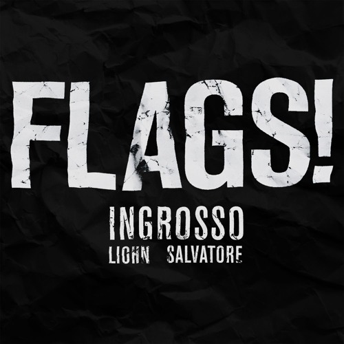 Ingrosso, LIOHN, & Salvatore - FLAGS! (Original Mix)