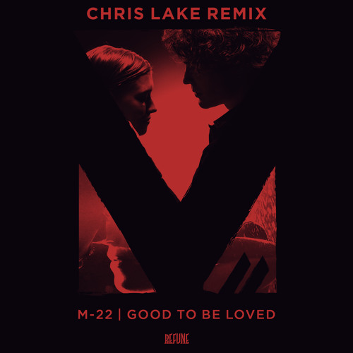 M-22 - Good To Be Loved (Chris Lake Remix)