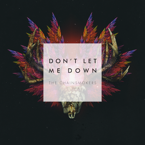 The Chainsmokers - Don't Let Me Down ft. Daya (Original Mix)