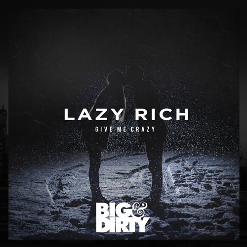 Lazy Rich - Give Me Crazy (Original Mix)
