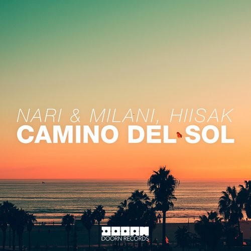 Nari & Milani and Hiisak - Camino Del Sol (Original Mix)