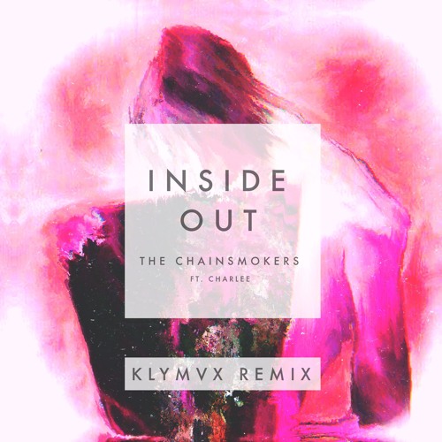 The Chainsmokers ft. Charlee - Inside Out (KLYMVX Remix) [Free Download]
