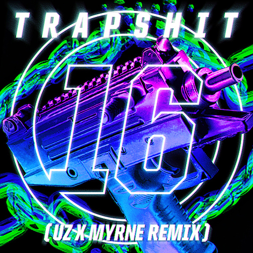 UZ - Trap Shit 16 (UZ & MYRNE Remix) [Free Download]