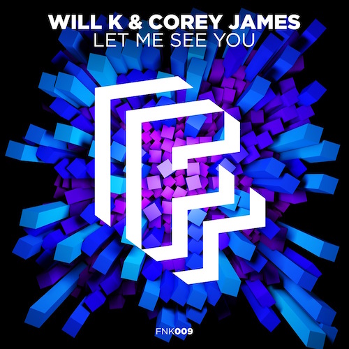 Will K & Corey James - Let Me See You (Original Mix)