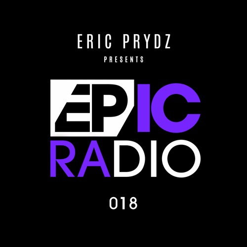 Eric Prydz - EPIC Radio 018 (1 Hour Mix)