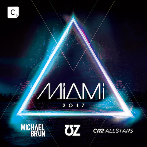 Cr2 Records - Miami 2017 (Mixed by Michael Brun, UZ & Cr2 Allstars)