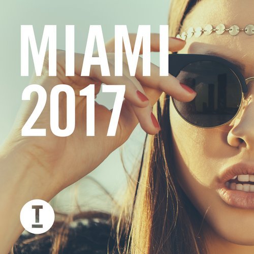 Toolroom Records - Toolroom Miami 2017 (Compilation Album)