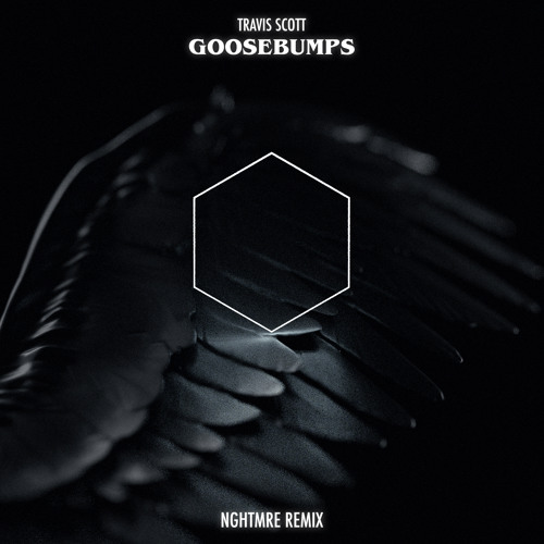 Travis Scott - Goosebumps (NGHTMRE Remix) [Free Download]