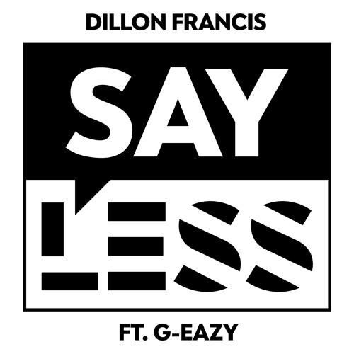 Dillon Francis - Say Less ft. G-Eazy (Original Mix)