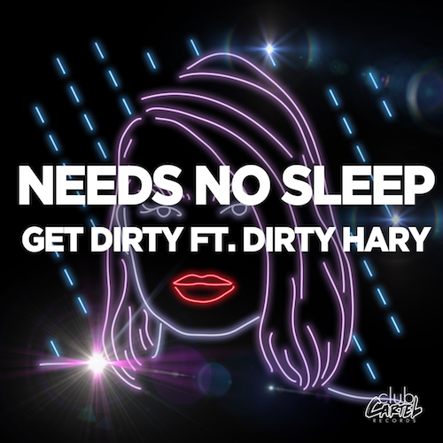Needs No Sleep - Get Dirty ft. Dirty Hary (Original Mix)